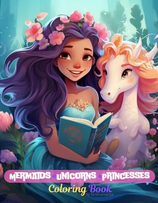 Mermaids, Unicorns & Princesses Coloring Book: 50 unique and magical mandalas coloring pages for girls ages 3-8