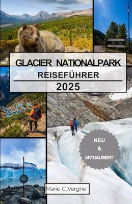 GLACIER NATIONALPARK REISEFÜHRER 2025: Entdecken Sie die Krone des Kontinents