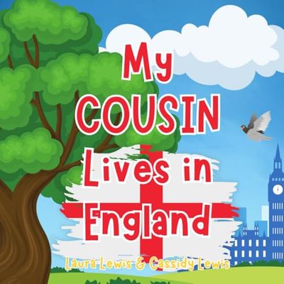My Cousin Lives In England: A Children’s Book For Families Who Live Far Apart, Perfect For Long-Distance Family Bonding