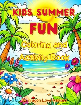 Kids Summer Fun Coloring and Activity Book: Word searches, Mazes, Crosswords, Coloring and More for ages 4-10
