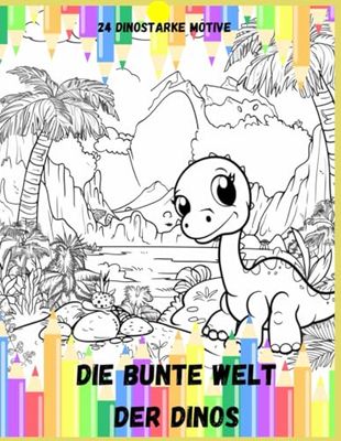 Die bunte Welt der Dinos , 24 Dinostarke Motive: Malbuch für Kinder