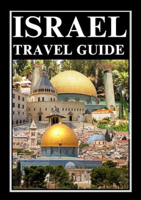 ISRAEL TRAVEL GUIDE 2025