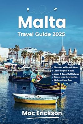 MALTA TRAVEL GUIDE 2025: Insider Guide to Adventure, History, Cuisine