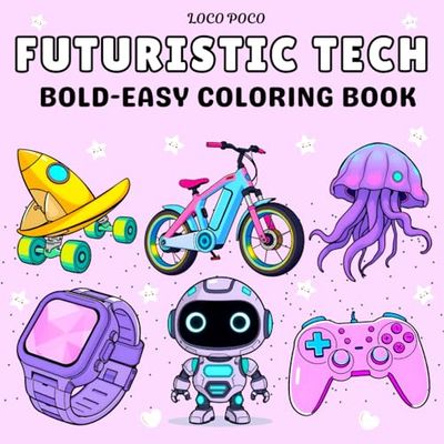 Futuristic Tech Coloring Book: 50 Unique Designs of Innovative Gadgets, Smart Devices, and Future Technology for Kids and Adults