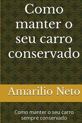 Como manter o seu carro conservado: Como manter o seu carro sempre conservado