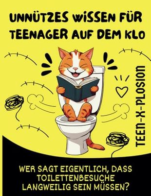 Unnützes Wissen für Teenager auf dem Klo: Das Lustige Buch als Lustiges Geschenk mit Lustigen Bildern – Wer sagt eigentlich, dass Toilettenbesuche langweilig sein müssen?