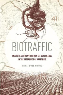 Biotraffic: Medicines and Environmental Governance in the Afterlives of Apartheid