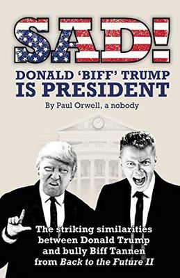 Sad! Donald 'Biff' Trump is President: The striking similarities between Donald Trump and bully Biff Tannen from Back to the Future II