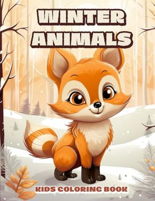 Winter Animals Kids Coloring Book: Winter Animals Coloring Book for Kids Ages 4-8, Beautiful and Easy Coloring Pages of Magical Winter Forest Wonders, ... Gift Ideas For Kids ), Holidays Book for Kids