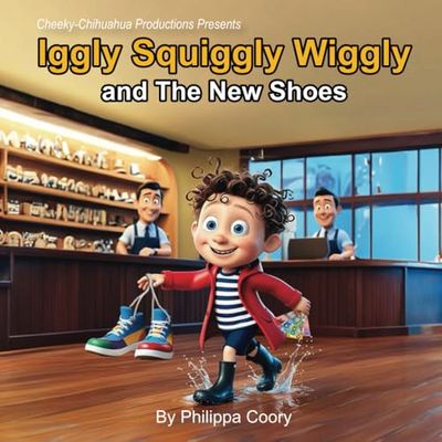 Iggly Squiggly Wiggly and The New Shoes (Iggly Squiggly Wiggly Children's Series)
