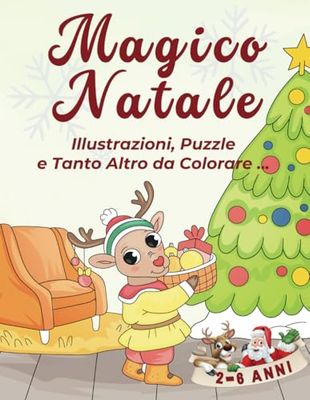Magico Natale! Illustrazioni, Puzzle e Tanto Altro da Colorare: Libro di Natale per Bambini - Giochi, Attività, Puzzle per Imparare Divertendosi a Natale | Età 2, 3, 4, 5 e 6 Anni