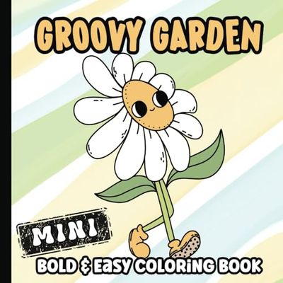 Groovy Garden Coloring Book: Simple Coloring Pages for Adults and Kids | Bold and Easy Illustrations for Girls and Boys | Easter Basket Gift | Perfect For Classroom or Homeschool | 6 x 6 inches