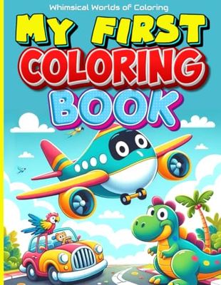 My First Coloring Book, Whimsical Worlds, Adventures in Coloring: Junior Book 3, AGE 1 TO 5 YEARS