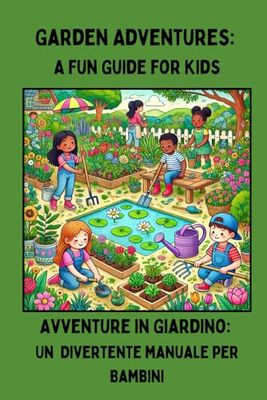 Avventure in Giardino: Una Guida Divertente per Bambini: libro da colorare in italiano e inglese per piccoli amanti della natura