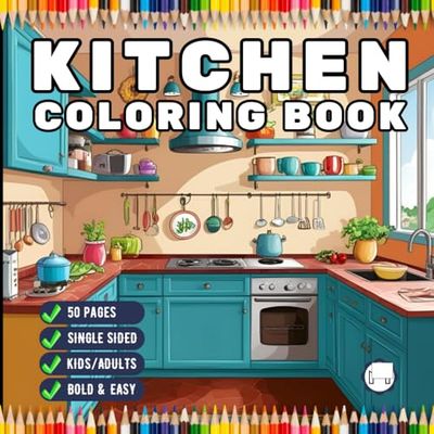 50 Pages Single Sided Cozy Kitchen Coloring Book Adults Men Women Kids Young Boys Girls Teens Youth Cute Country Kitchen Coloring Activity Pages Retro ... Relief Soothing Kitchen Design Coloring Book