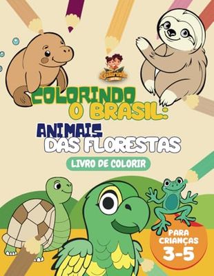 Colorindo o Brasil: Animais das Florestas: Livro para colorir sobre animais das florestas brasileiras
