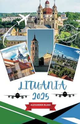 LITUANIA GUIDA DI VIAGGIO 2025: Un'esperienza completa in Lituania: dove alloggiare, periodo migliore per visitarla, destinazioni imperdibili, tesori nascosti e consigli di viaggio essenziali.