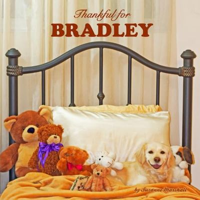 Thankful for Bradley: Personalized Picture Book with Love & Gratitude Rhymes for Kids, Toddlers, Baby Girl, Baby Boy & Dog Lovers of All Ages