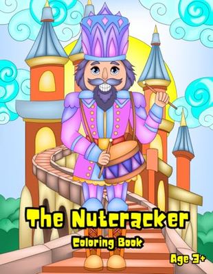 The Nutcracker:Coloring Book: "The Magic of the Nutcracker: Adventures in Candyland"