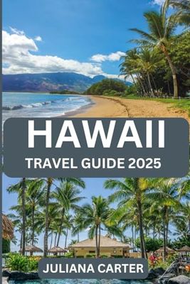 HAWAII TRAVEL GUIDE 2025: Expert Tips, Top Attractions, and Local Secrets for an Unforgettable Vacation (The Traveler's Companion)