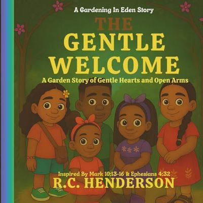 The Gentle Welcome: A Garden Story of Gentle Hearts and Open Arms