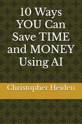 10 Ways YOU Can Save TIME and MONEY Using AI