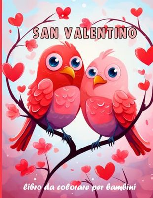 San Valentino Libro da Colorare per Bambini: E disegni divertenti con animali carini, cuori, dolci, unicorni e altro ancora per bambini, ragazzi, ragazze, 8,5 x 11 pollici.