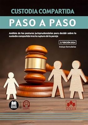 Custodia compartida. Paso a paso (3.ª edición): Análisis de las posturas jurisprudenciales para decidir sobre la custodia compartida tras la ruptura de la pareja
