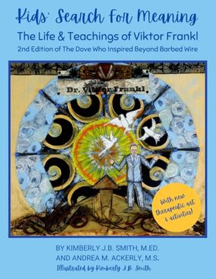 Kids' Search For Meaning: The Life and Teachings of Dr. Viktor E. Frankl