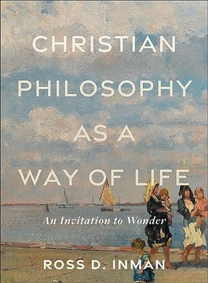 Christian Philosophy as a Way of Life: An Invitation to Wonder