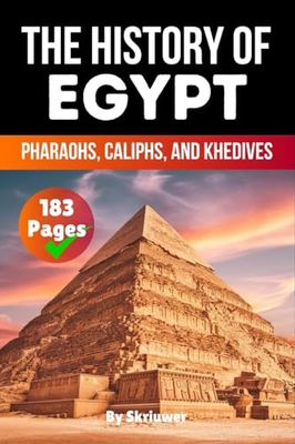 The History of Egypt: Pharaohs, Caliphs, and Khedives