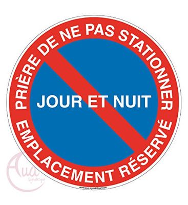 AUA SIGNALETIQUE - Panneau Prière de ne pas Stationner Jour et Nuit Emplacement Réservé - Ø 450 mm, Aluminium Dibond 3mm