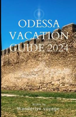 Odessa vacation guide 2024