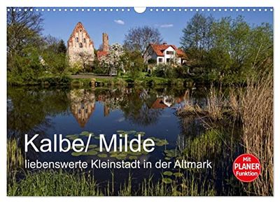 Kalbe/Milde - liebenswerte Kleinstadt in der Altmark (Wandkalender 2023 DIN A3 quer) : Ein liebenswerter Erholungsort im Herzen der Altmark. (Geburtstagskalender, 14 pages) (CALVENDO Orte)