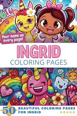 Ingrid Coloring Pages: Wow-Effect! Your name on every page - Ingrid coloring book - 6x9" - 50x Ingrid coloring page - Fantastic Gift