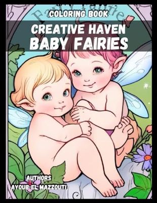 Creative Haven Baby Fairies Coloring Book for Adults:: relaxation and Strees Relief: An Adult Coloring Book