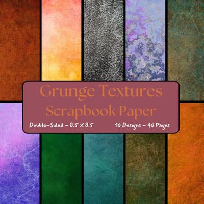 Grunge Textures Scrapbook Paper: Decorative Craft Paper, ideal for Scrapbooking, Mixed-Media, Card Making, Decoupage, Origami, Junk Journals, Collage