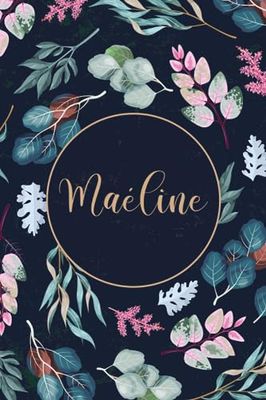 Maéline: Cahier personnalisé avec prénom Maéline | Cadeau d'anniversaire pour fille, maman, femme, sœur ... | 110 pages lignée, Petit Format 6x9 pouces (15,24 x 22,86 cm)