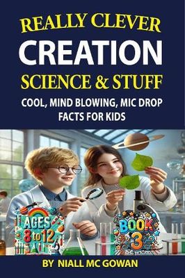 Really Clever Creation Science and Stuff Book 3 American English: Really Clever science makes really clever kids.