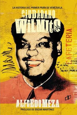 Ciudadano Wilmito: La historia del primer pran de Venezuela