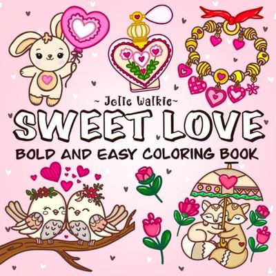 Sweet Love Bold and Easy Coloring Book: Cute and Cozy Valentine's Day Inspired Designs for Adults and Teens
