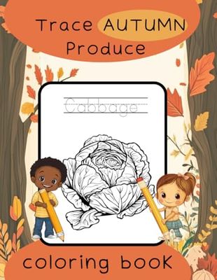 Trace Autumn Produce coloring book: Learn 50 Different Produce Grown in the Fall by Tracing the Words