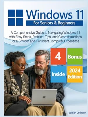 Windows 11 for Seniors: A Comprehensive Guide to Navigating Windows 11 with Easy Steps, Practical Tips, and Clear Instructions for a Smooth and Confident Computer Experience