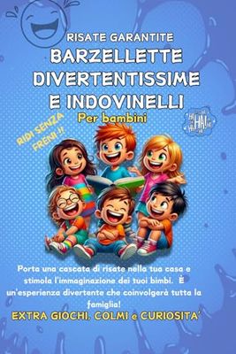 BARZELLETTE DIVERTENTISSIME E INDOVINELLI PER BAMBINI!: Le Barzellette e Indovinelli Più Divertenti per Bambini: RISATE GARANTITE! Un Mare di Giochi ... Bonus Colmi, Enigmi e Attività Extra!