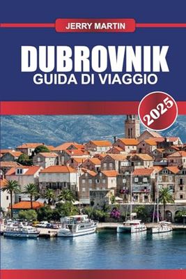 DUBROVNIK Guida di viaggio 2025: Cammina lungo le antiche mura della "Perla dell'Adriatico" e rivivi le scene di "Game of Thrones" in questa gemma costiera.