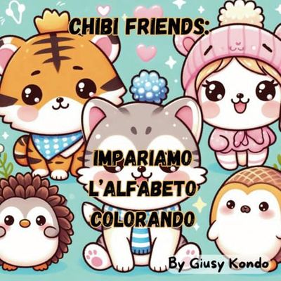 chibi friends : Impariamo l'alfabeto colorando: libri per bambini