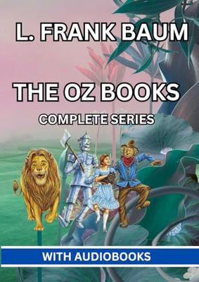 The Oz Books - Complete Series: (14 books) The Wonderful Wizard of Oz, The Marvelous Land of Oz, Ozma of Oz, Dorothy and the Wizard of Oz, The Road to Oz, The Emerald City of Oz and many more