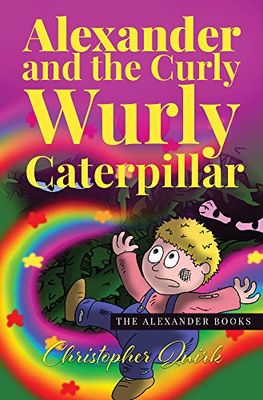 Alexander and the Curly Wurly Caterpillar: 1 (The Alexander Books)