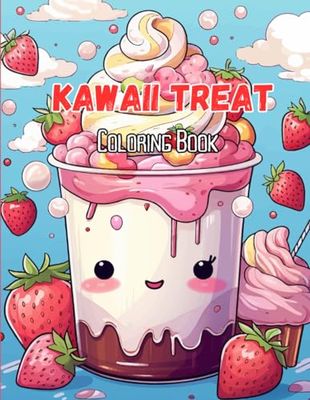 Kawaii Treat Coloring Book: Adorable and Simple Designs Featuring 50 Kawaii Cute Desserts, Cupcakes, Candies, Chocolates, Ice Creams, Perfect for Toddler Girls and Kids Aged 4-8"