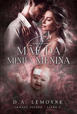 A Mãe da Minha Menina: Irmãos Oviedo - Livro 5 (Portuguese Edition)